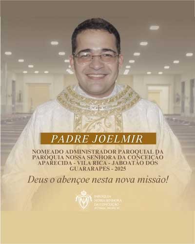 Nomeação do Pe Joelmir para Paróquia N.S. da Conceição Aparecida - 2025