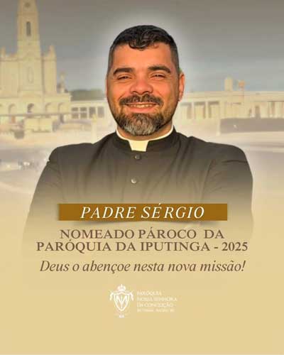 Nomeação do Pe Sérgio para Paróquia da Iputinga - 2025